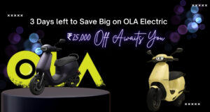 Hurryup Only 3 Days left to Save Big on OLA Electric ₹25,000 Off Awaits You