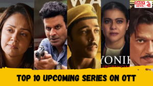 Top 10 Upcoming Series On OTT: From Thrillers to Dramas