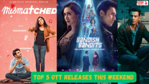 Top 5 OTT Releases This Weekend Don’t Miss It