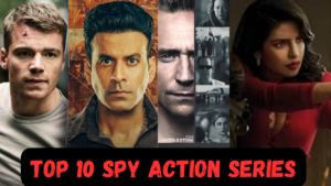 Top 10 Must-Watch Spy Action Series On OTT Platforms