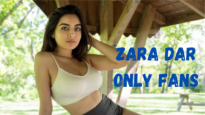 Science to Stardom: How Zara Dar Found Success on OnlyFans