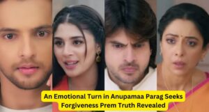 An Emotional Turn in Anupamaa Parag Seeks Forgiveness Prem Truth Revealed