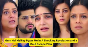 Ghum Hai Kisikey Pyaar Meiin A Shocking Revelation and a Bold Escape Plan