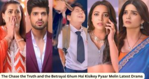 The Chase the Truth and the Betrayal Ghum Hai Kisikey Pyaar Meiin Latest Drama