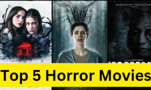 Top 5 Best Horror Movies List You Must Watch