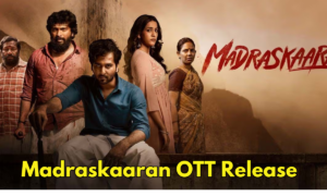 Madraskaaran OTT Release: Shane Nigam and kalaiyarasan A New Hit Release Soon