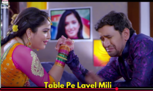 Table Pe Lavel Mili: A Bhojpuri Song That Boost Your Mood