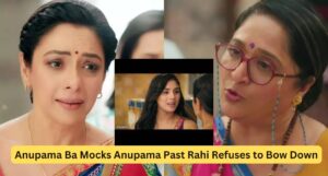 Anupama Ba Mocks Anupama Past Rahi Refuses to Bow Down