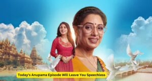 Today’s Anupama Episode Will Leave You Speechless