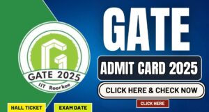 GATE Admit Card 2025: Download Now and Get Ready for the Exam