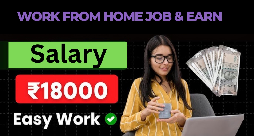 Start a Work From Home Job & Earn Up to ₹18,000 Monthly