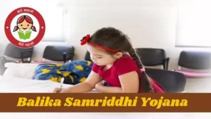 Balika Samriddhi Yojana The Rich Development of Daughters and their Future