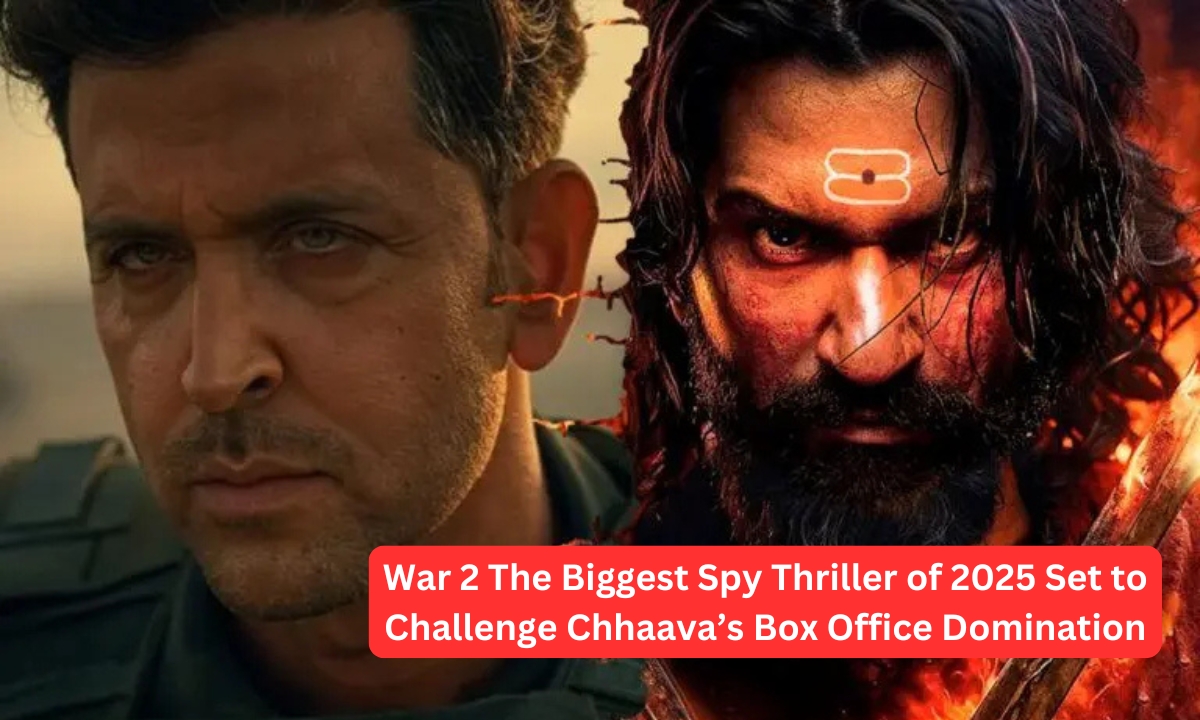 War 2 The Biggest Spy Thriller of 2025 Set to Challenge Chhaava’s Box Office Domination