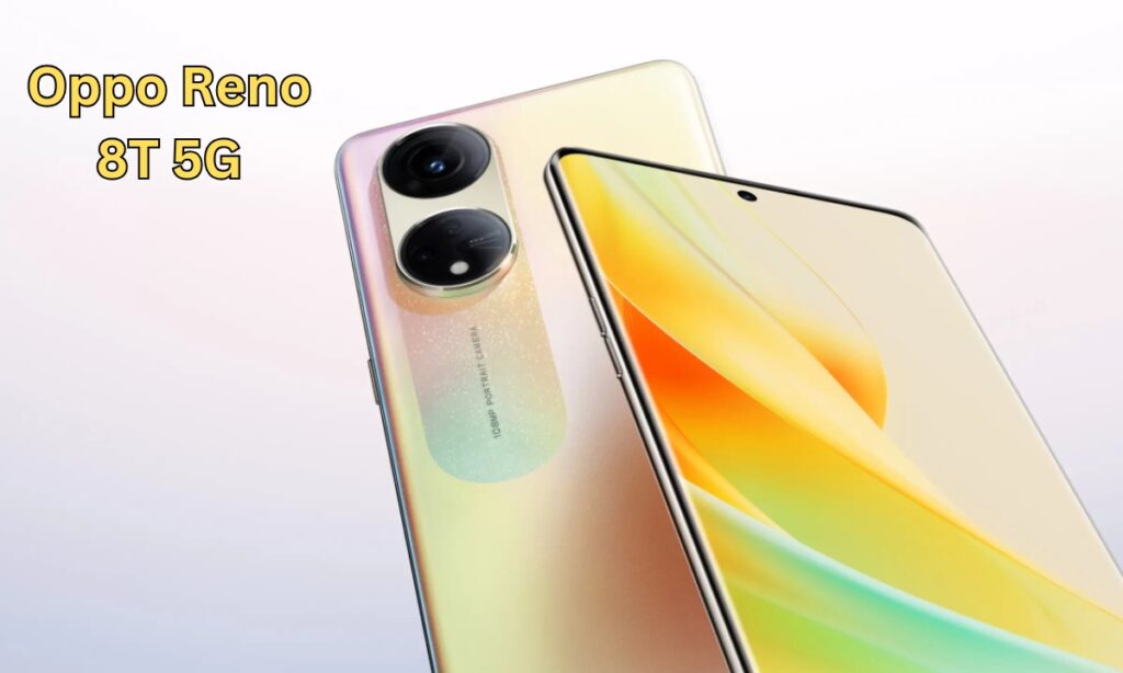 Oppo Reno8 T 5G, A Perfect Blend of Style, Performance, and Power