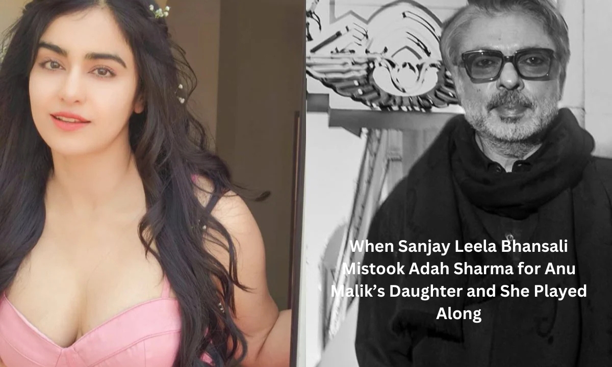 When Sanjay Leela Bhansali Mistook Adah Sharma for Anu Malik’s Daughter and She Played Along