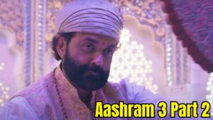 Ashram 3 Part 2 Come in OTT, Know Full Review And Story of Ashram Web Series