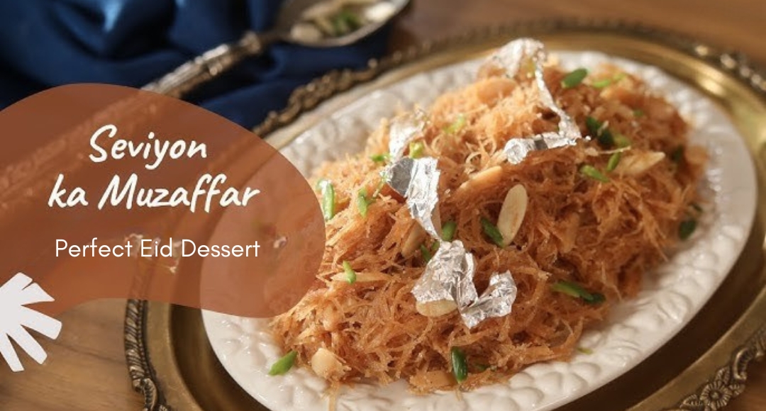 The Perfect Eid Dessert: Seviyon Ka Muzaffar Made with Love