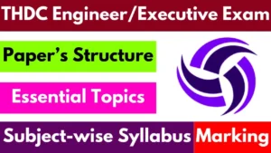 THDC Exam Pattern 2025 for Engineer and Executive Posts – Syllabus, Marking Scheme Important Topics