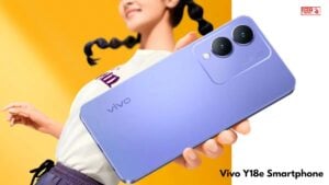 Vivo Y18e Smartphone: 5000mAh बैटरी, 4GB रैम के साथ लांच हुआ वीवो का मिड रेंज स्मार्टफ़ोन