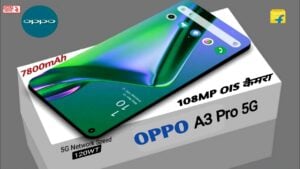 Oppo A3 Pro 5G: 5000mAh की शक्तिशाली बैटरी और 30 मिनट में फुल चार्ज! जानिए कीमत, स्पेसिफिकेशन