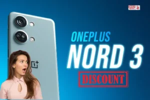OnePlus Nord 3 5G: फ्रेंडली बजट और डिस्काउंट के साथ पेश है OnePlus का नया 5G स्मार्टफोन