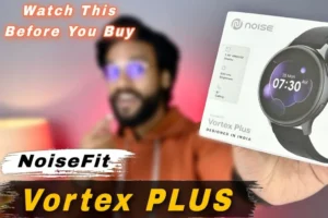 Noise Vortex Plus Smartwatch: 1,999 रुपये में मिलेगी Noise की नई लक्जरी स्मार्टवॉच