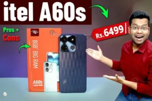 धांसू फीचर के साथ मार्केट में आया itel A60S Smartphone, कीमत मात्र 6,699 रुपये