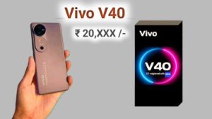 Vivo V40 Pro: दो वेरिएंट में लॉन्च हुआ ये शानदार स्मार्टफोन, कीमत भी है आप के बजट में