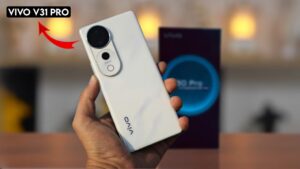 Oppo की वॉट लगाने आया नया दमदार Vivo V31 Pro का बेहतरीन स्मार्टफोन, जाने इसकी कीमत और फीचर्स 