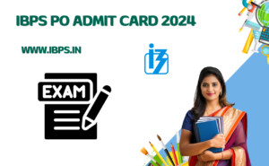 IBPS PO Admit Card 2024: IBPS PO एडमिट कार्ड कैसे करें डाउनलोड, देखे पूरी जानकारी