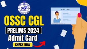 OSSC CGL Prelims: 20 अक्टूबर 2024 को होगी परीक्षा, एडमिट कार्ड इस दिन होंगे जारी, देखे पूरी जानकरी