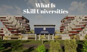 क्या है Skill University? जानें कैसे यह आपके करियर को दे सकता है नई दिशा