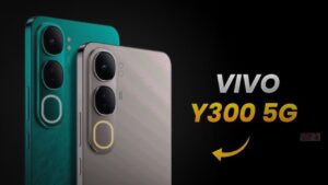 32MP सेल्फी कैमरा के साथ Vivo Y300 5G भारत में इस दिन होगी लॉन्च, जाने लीक स्पेसिफिकेशंस