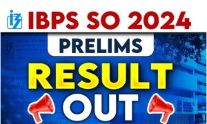 IBPS SO Prelims Result 2024: जानिए कहां और कैसे चेक करें अपना परिणाम