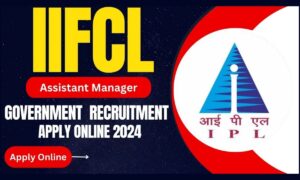 IIFCL में सरकारी नौकरी का सुनहरा अवसर, 2024 भर्ती के लिए जल्दी करें आवेदन!