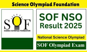 SOF NSO Result 2025: नेशनल साइंस ओलंपियाड फाउंडेशन रिजल्ट घोषित, यहां देखें पूरी जानकारी