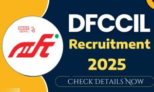 DFCCIL Recruitment: रेल मंत्रालय की कंपनी में 600 से अधिक पदों पर बंपर भर्ती, आवेदन प्रक्रिया शुरू, जानें