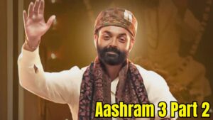 इन्तेज़ार हुआ खत्म, Aashram 3 Web Series का Part 2 इस दिन होगा लॉन्च