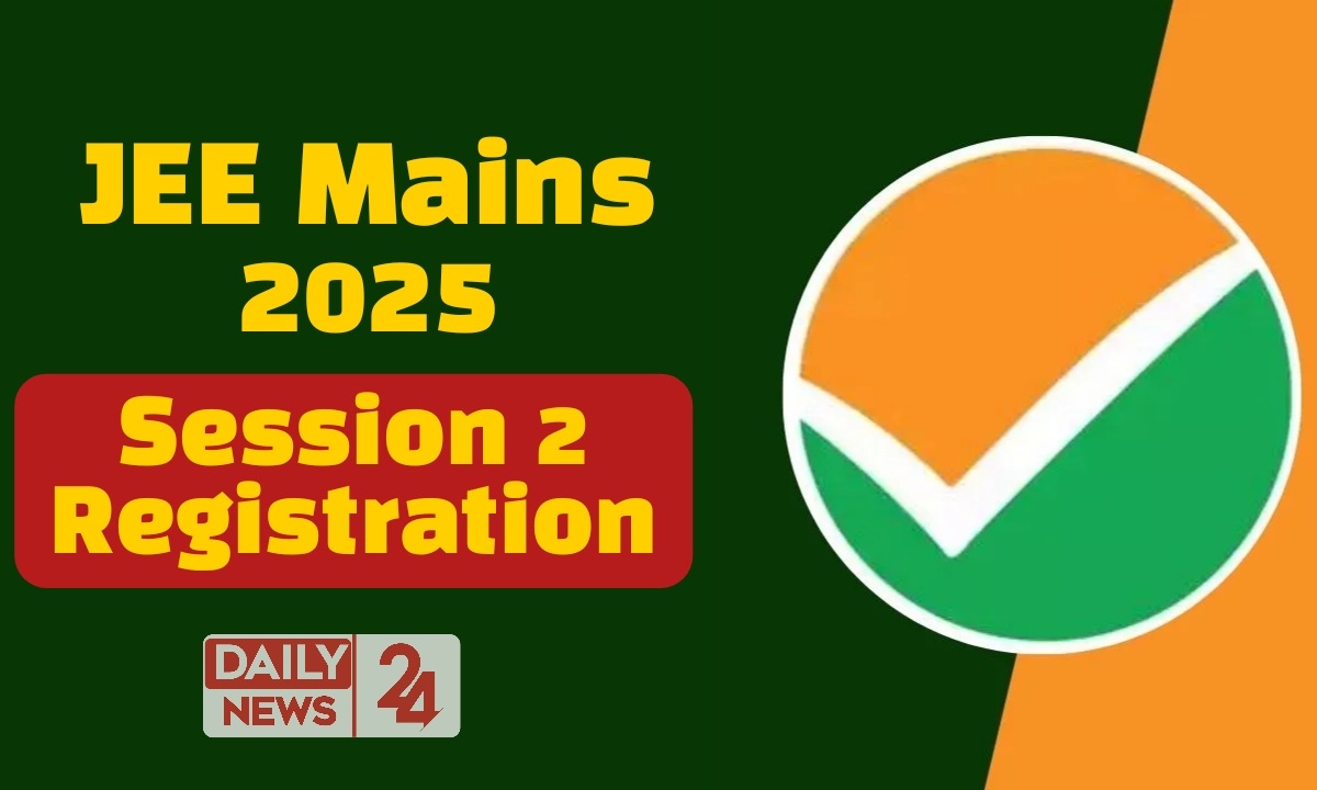 JEE Mains 2025 Session 2 Registration 