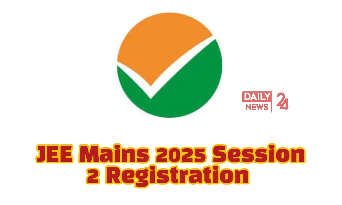 JEE Mains 2025 Session 2 Registration 