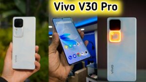 Oppo की खटिया खड़ी करने आया नया दमदार Vivo V30 Pro का शानदार स्मार्टफोन, जाने इसकी कीमत और फीचर्स 