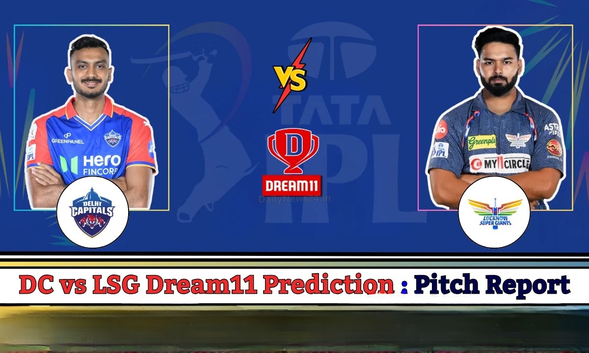 DC बनाम LSG, IPL 2025, जानिए कौनसी टीम होगी भारी, संभावित प्लेइंग इलेवन और Dream11 Prediction