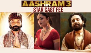 Aashram 3 Starcast Fees: बॉबी देओल ने ली तगड़ी फीस, बाकी कलाकारों की कमाई जानकर हो जाएंगे हैरान