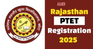 Rajasthan PTET 2025: ग्रेजुएट और पोस्ट ग्रेजुएट उम्मीदवारों के लिए आवेदन शुरू, जल्द करें अप्लाई!