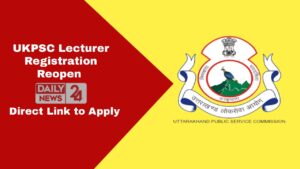 UKPSC Lecturer Recruitment 2024 For 613 Post: Registration Reopen यहाँ से तुरंत करें! अपना आवेदन