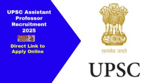 UPSC Assistant Professor Recruitment 2025: Important Date, Registration से संबंधित पूरी जानकारी!