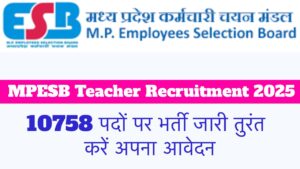 MPESB Teacher Recruitment 2025: कुल 10758 पदों पर भर्ती जारी