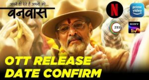 Vanvaas OTT Release Date: नाना पाटेकर की फिल्म ‘वनवास’ अब OTT पर रिलीज, जानें तारीख और प्लेटफॉर्म