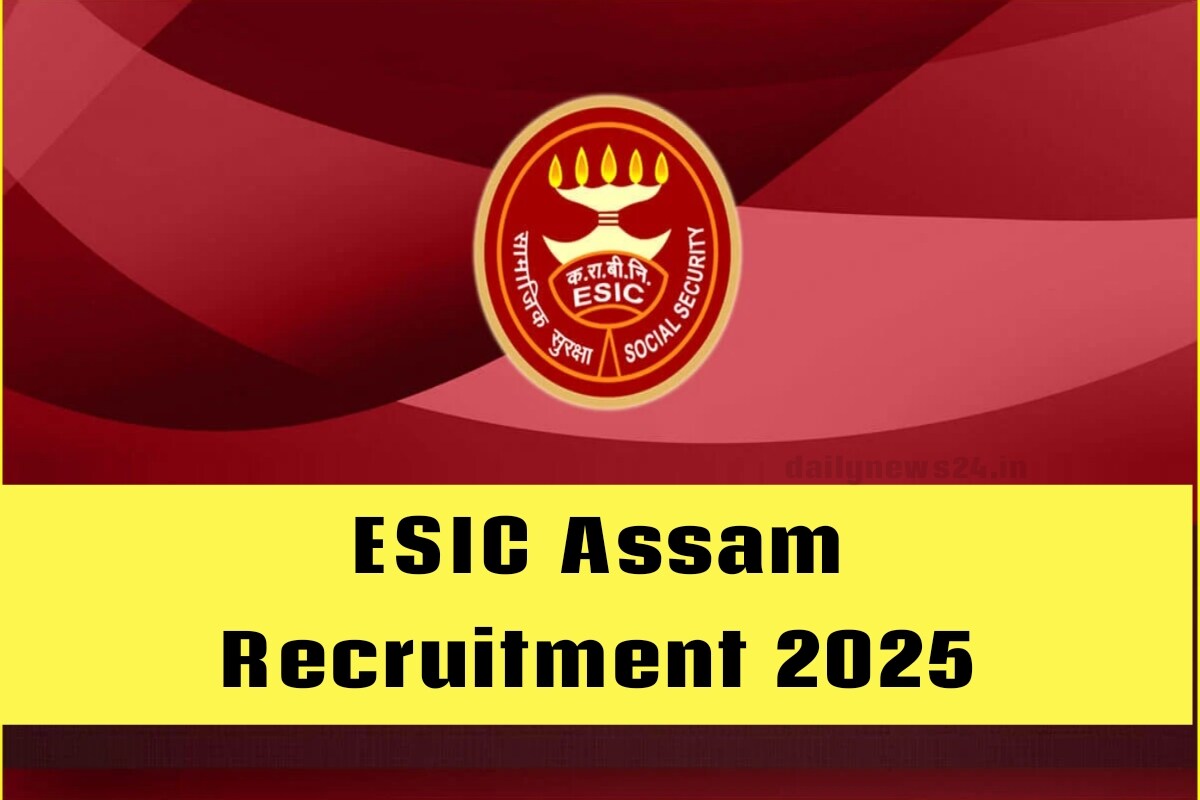 ESIC Assam Recruitment 2025