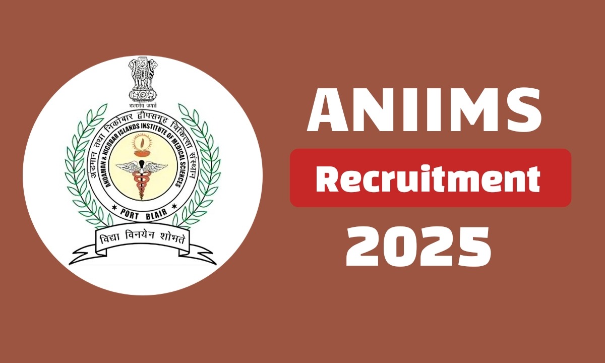 ANIIMS Recruitment 2025